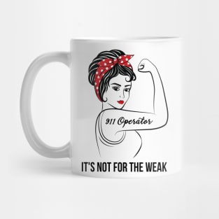 911 Operator Not For Weak Mug